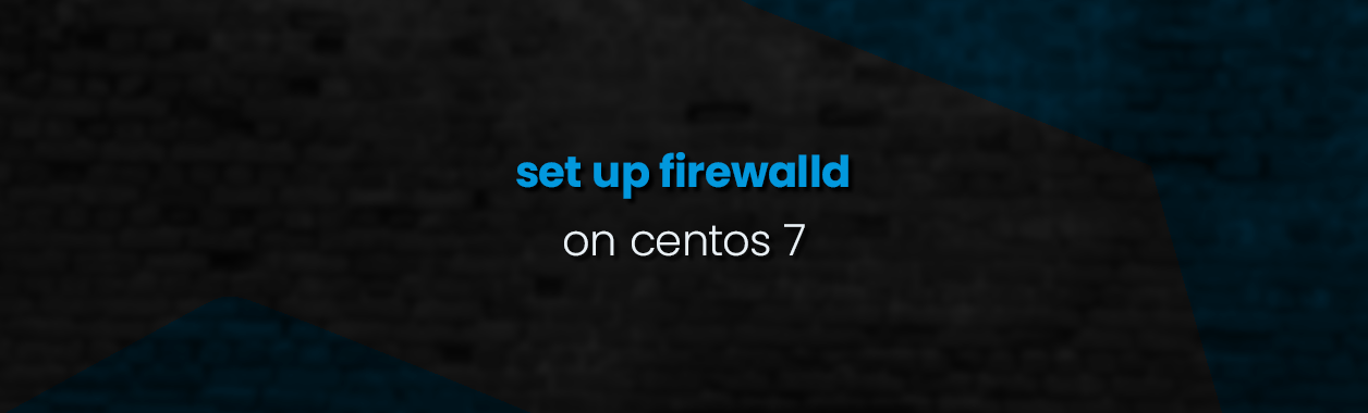 Set up Firewalld on Centos 7