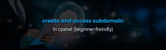 How to Create and Access a Subdomain in cPanel blog cover image